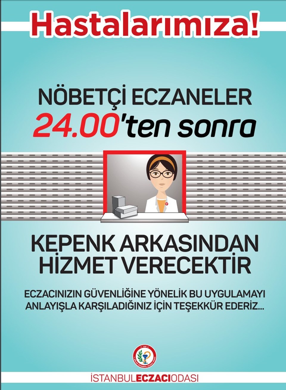 İstanbul Eczacı Odası, uygulamayla ilgili hastaların bilgilendirilmesine yönelik bir eczane cam afişi hazırladı.