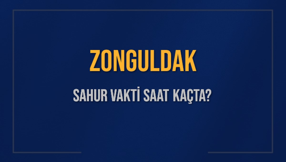 ZONGULDAK SAHUR VAKTİ SAAT KAÇTA? ZONGULDAK Sahur Vakitleri Ne Kadar Kaldı? ZONGULDAK İçin Sahur Saatleri Saat Kaçta Bitiyor? Diyanet 17 Mart 2025 ZONGULDAK İmsak Vakti Saat Kaçta Okunuyor? ZONGULDAK SAHUR VAKTİ SAAT KAÇTA? ZONGULDAK Sahur Vakitleri Ne Kadar Kaldı? ZONGULDAK İçin Sahur Saatleri Saat Kaçta Bitiyor? Diyanet 17 Mart 2025 ZONGULDAK İmsak Vakti Saat Kaçta Okunuyor?