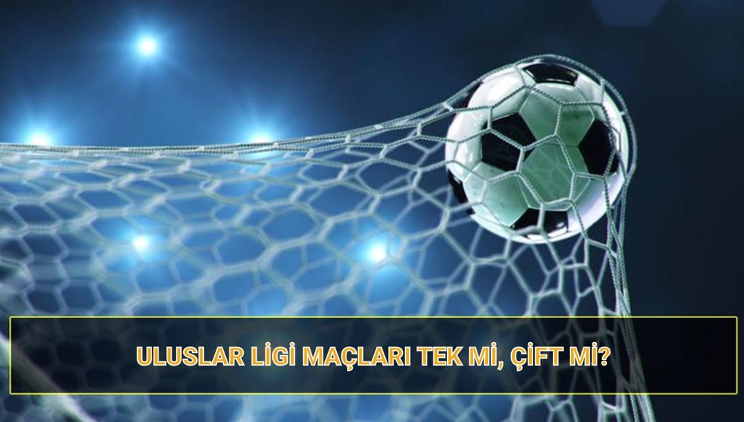 Uluslar Ligi maçları tek mi, çift mi? UEFA Uluslar Ligi maç takvimi