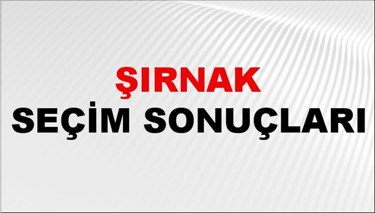 Şırnak Seçim Sonuçları 2024 Canlı: 31 Mart 2024 Türkiye Şırnak Yerel Seçim Sonucu ve YSK İl İl Oy Sonuçları Son Dakika