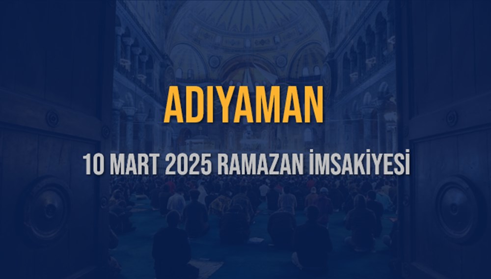 Adıyaman'da İftar Heyecanı: 10 Mart 2025 Akşam Ezanı Ne Zaman? 75 NEMsI57UmSoZM7PEqv2g