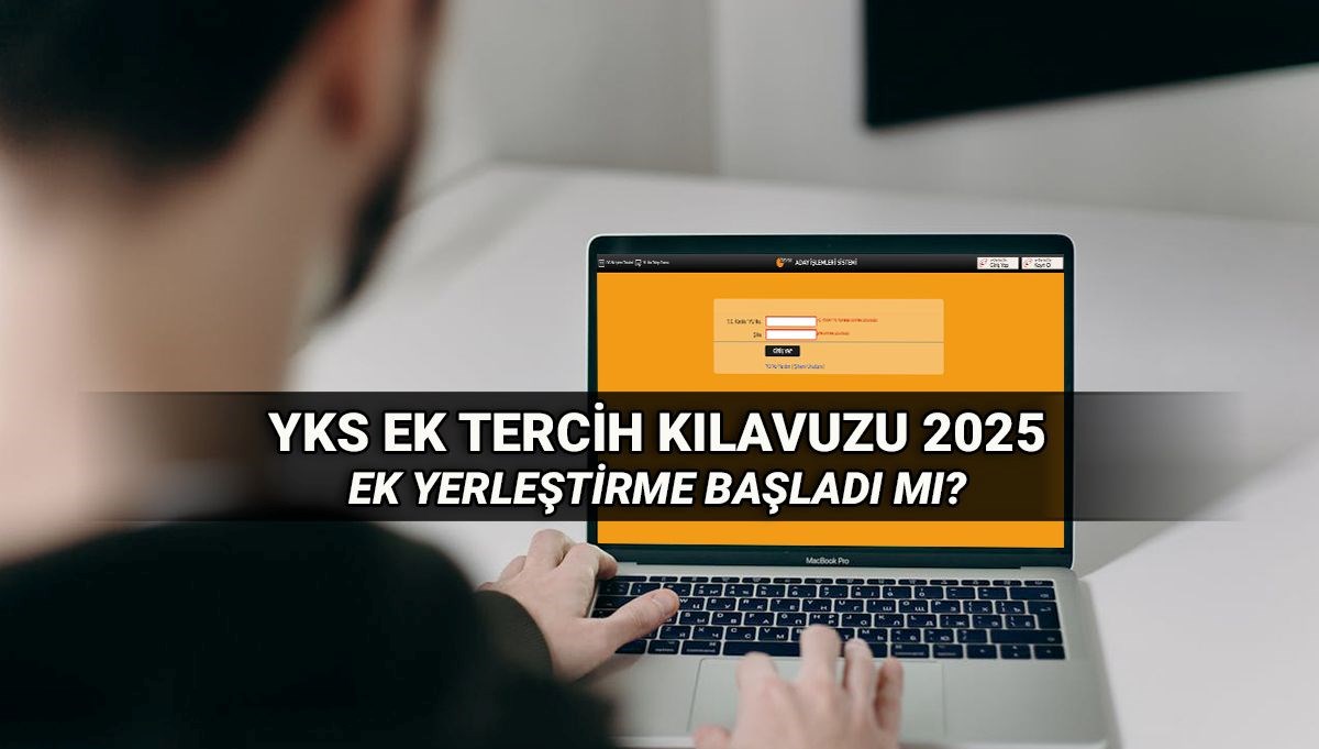 YKS ek tercih kılavuzu ve boş kontenjanlar bekleniyor! 2025 üniversitelere ek yerleştirme ne zaman?