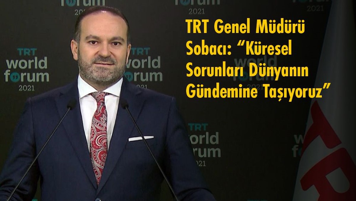 TRT Genel Müdürü Sobacı: Küresel sorunları dünyanın gündemine taşıyoruz