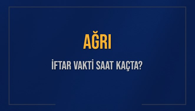 AĞRI İFTAR VAKTİ SAAT KAÇTA OKUNUYOR? AĞRI İçin İftar Saatleri Ne Kadar Kaldı? AĞRI İftar Vakitleri Kaç Dakika Var? Diyanet 11 Mart 2025 AĞRI Akşam Ezanı Bugün Ne Zaman Okunacak?