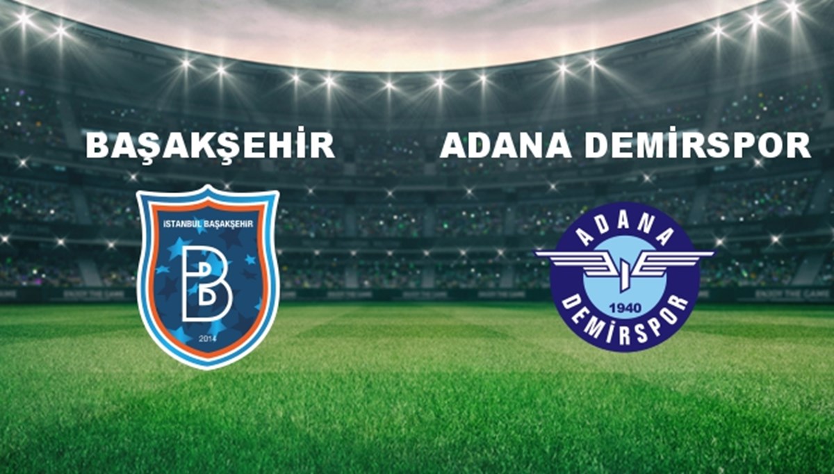 Başakşehir - Adana Demir. Maçı Ne Zaman? Başakşehir - Adana Demir. Maçı Hangi Kanalda Canlı Yayınlanacak?