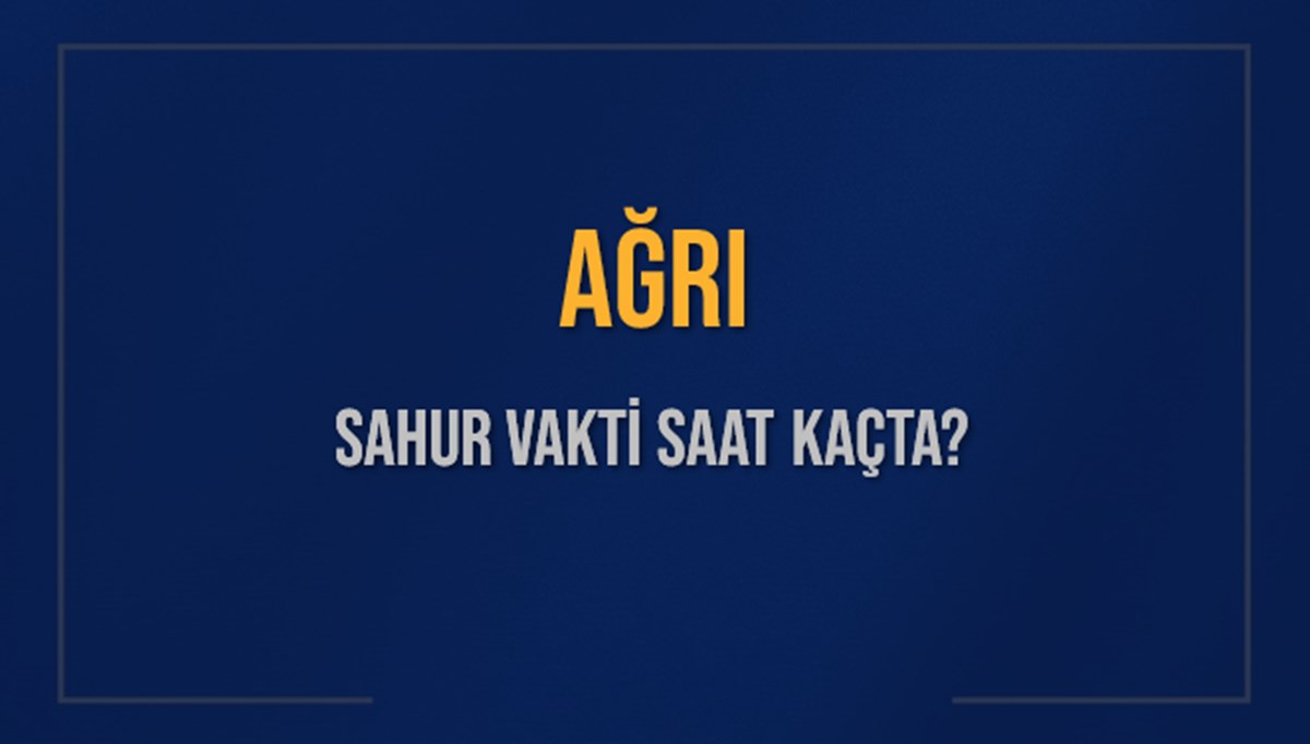 AĞRI SAHUR VAKTİ SAAT KAÇTA? AĞRI Sahur Vakitleri Ne Kadar Kaldı? AĞRI İçin Sahur Saatleri Saat Kaçta Bitiyor? Diyanet 8 Mart 2025 AĞRI İmsak Vakti Saat Kaçta Okunuyor? AĞRI SAHUR VAKTİ SAAT KAÇTA? AĞRI Sahur Vakitleri Ne Kadar Kaldı? AĞRI İçin Sahur Saatleri Saat Kaçta Bitiyor? Diyanet 8 Mart 2025 AĞRI İmsak Vakti Saat Kaçta Okunuyor?