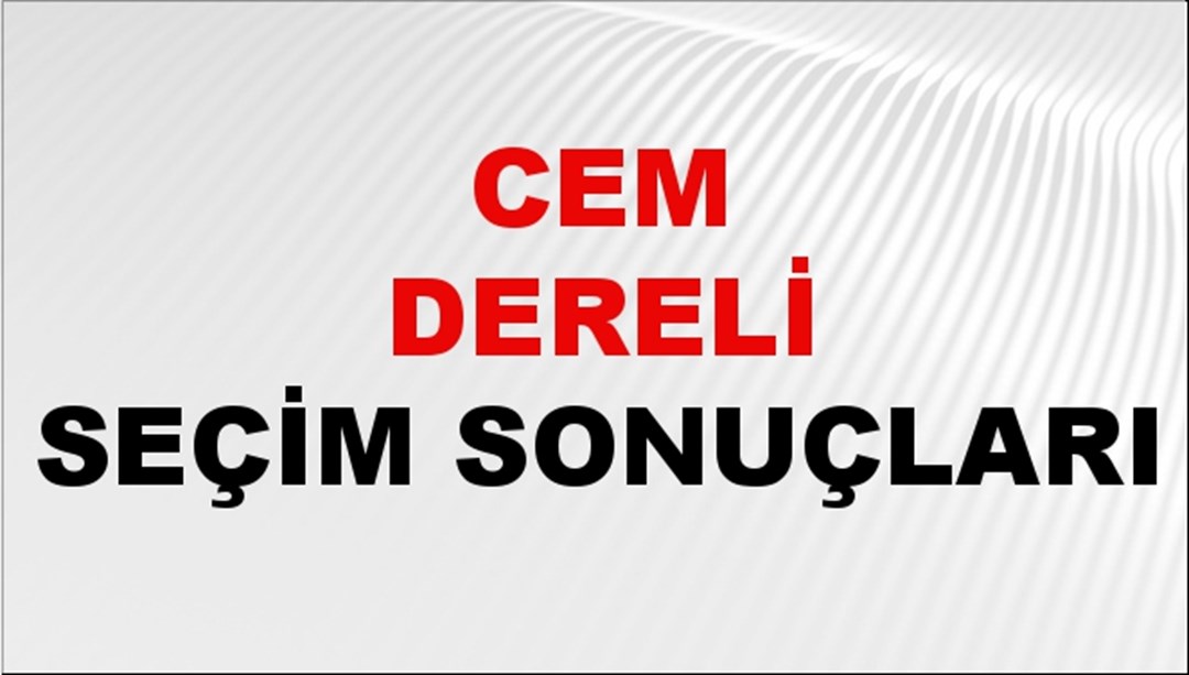 Cem Dereli Seçim Sonuçları 2024 Canlı: 31 Mart 2024 Türkiye Cem Dereli Yerel Seçim Sonucu ve İlçe İlçe YSK Oy Sonuçları Son Dakika