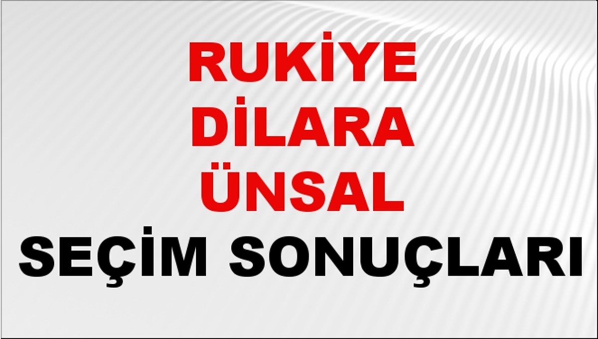 Rukiye Dilara Ünsal Seçim Sonuçları 2024 Canlı: 31 Mart 2024 Türkiye Rukiye Dilara Ünsal Yerel Seçim Sonucu ve İlçe İlçe YSK Oy Sonuçları Son Dakika