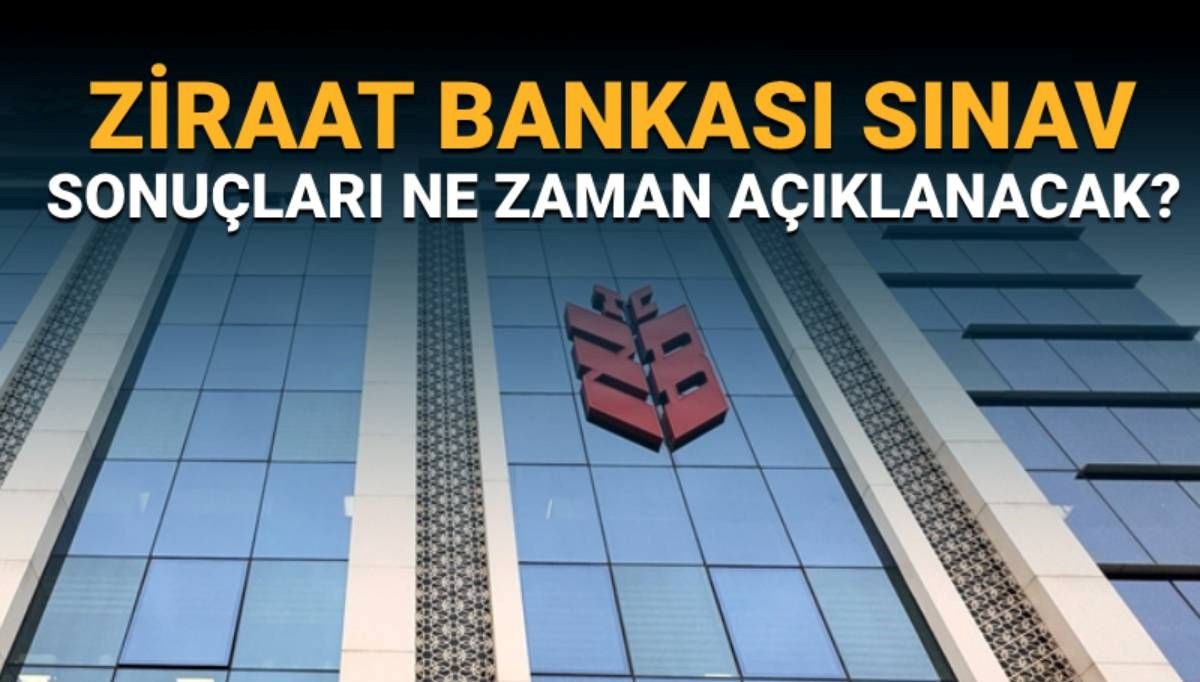 Ziraat Bankası gişe memuru alımı sınav sonuçları ne zaman açıklanacak?