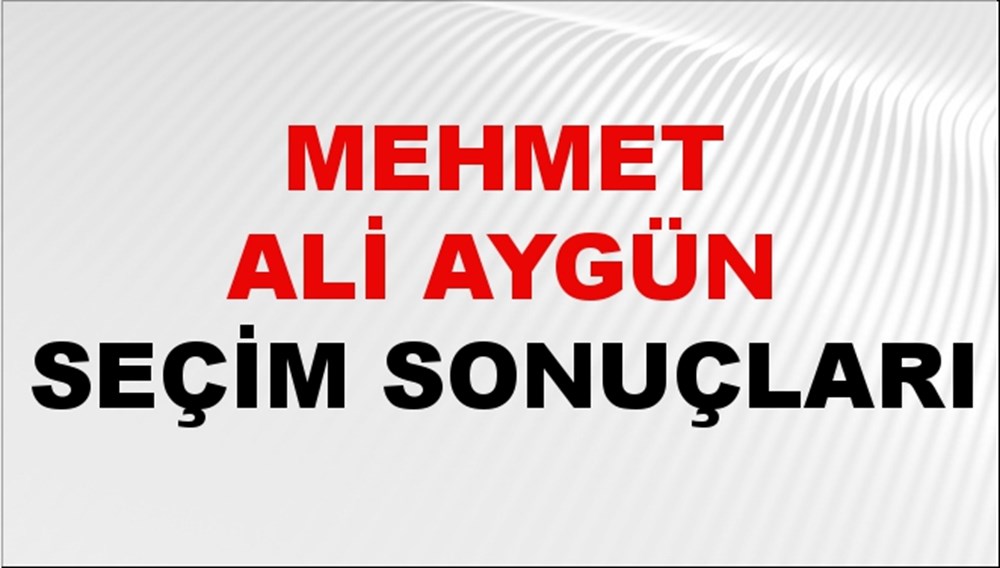 Mehmet Ali Aygün Seçim Sonuçları 2024 Canlı: 31 Mart 2024 Türkiye Mehmet Ali Aygün Yerel Seçim Sonucu ve İlçe İlçe YSK Oy Sonuçları Son Dakika - 1