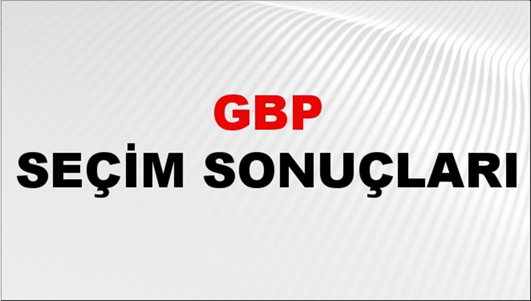 GBP Seçim Sonuçları 2024 Canlı: 31 Mart 2024 Türkiye GBP Yerel Seçim Sonucu ve İl İl YSK Oy Sonuçları Son Dakika