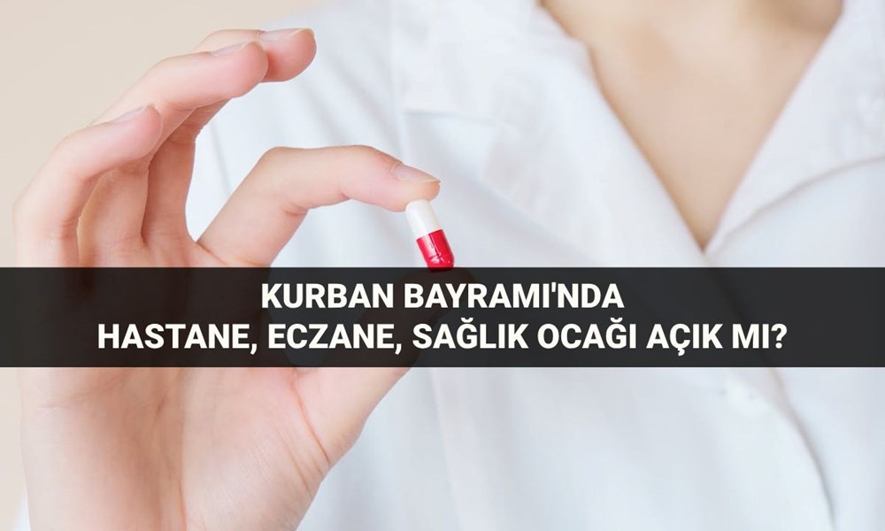 Hastaneler, eczaneler ve sağlık ocakları bayramda açık mı, kapalı mı? Kurban Bayramı tatilinde (6-7-8-9 Haziran) hastane, eczane, sağlık ocakları çalışıyor mu? - 1