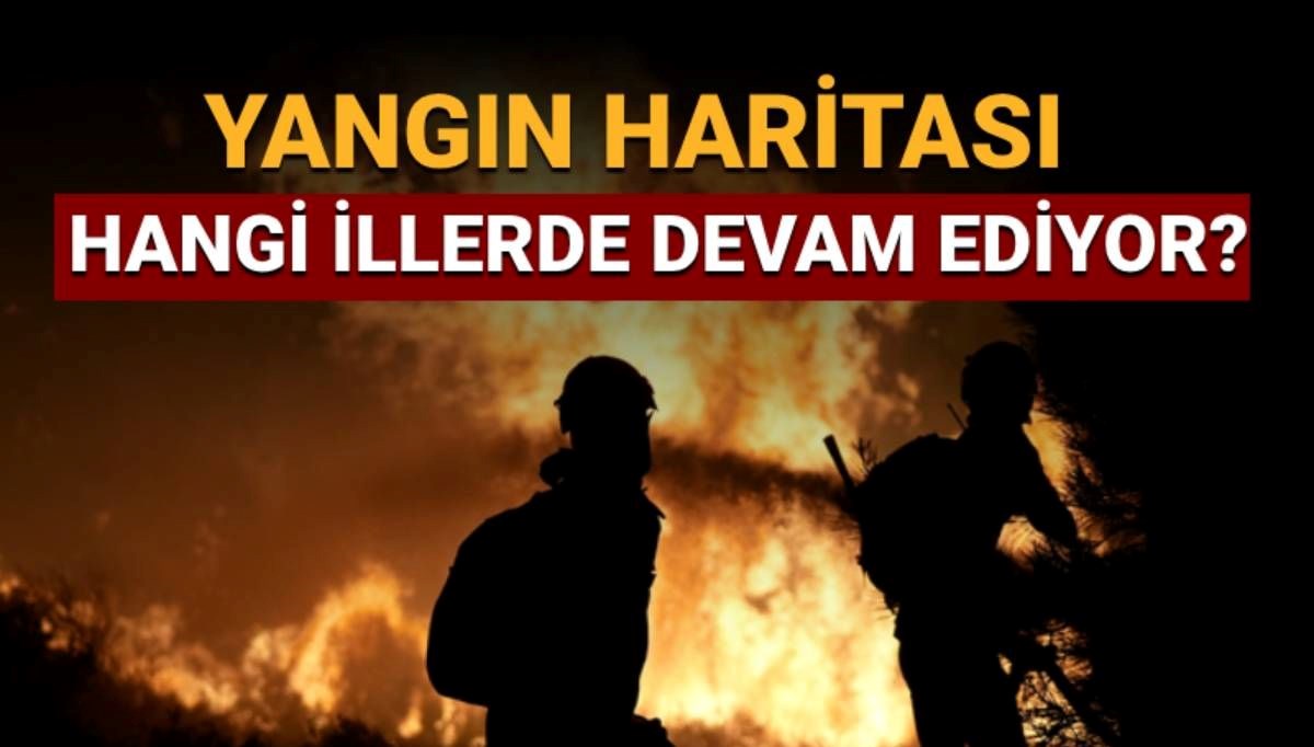 Türkiye yangın haritası: Hangi illerde yangın devam ediyor? Çeşme'deki yangın söndürüldü mü?
