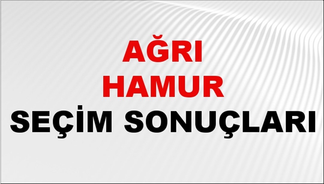 Ağrı HAMUR Seçim Sonuçları 2024 Canlı: 31 Mart 2024 Türkiye HAMUR Yerel Seçim Sonucu ve YSK Oy Sonuçları Son Dakika