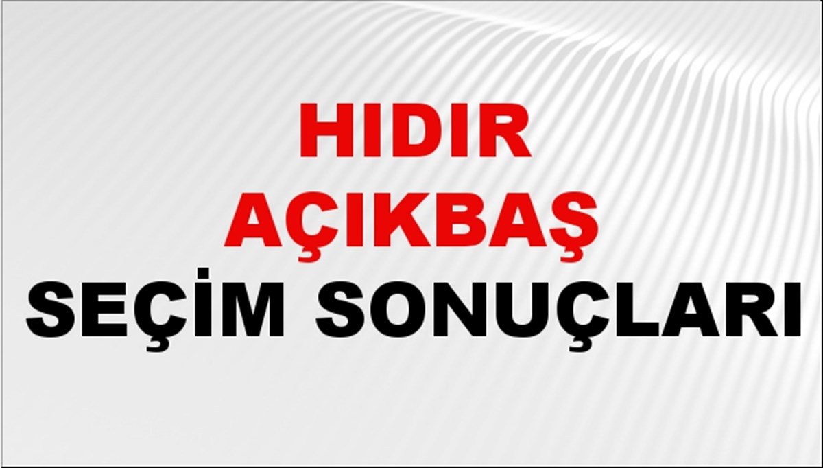 Hıdır Açıkbaş Seçim Sonuçları 2024 Canlı: 31 Mart 2024 Türkiye Hıdır Açıkbaş Yerel Seçim Sonucu ve İlçe İlçe YSK Oy Sonuçları Son Dakika