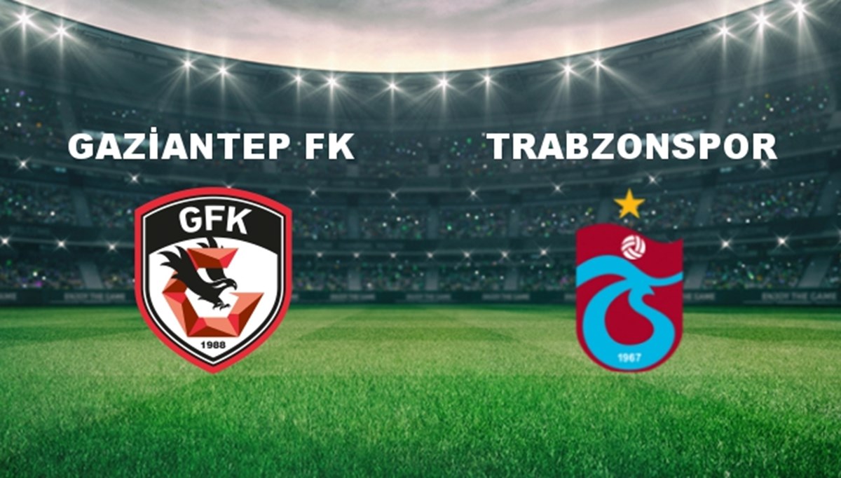 Gaziantep FK - Trabzonspor Maçı Ne Zaman? Gaziantep FK - Trabzonspor Maçı Hangi Kanalda Canlı Yayınlanacak?