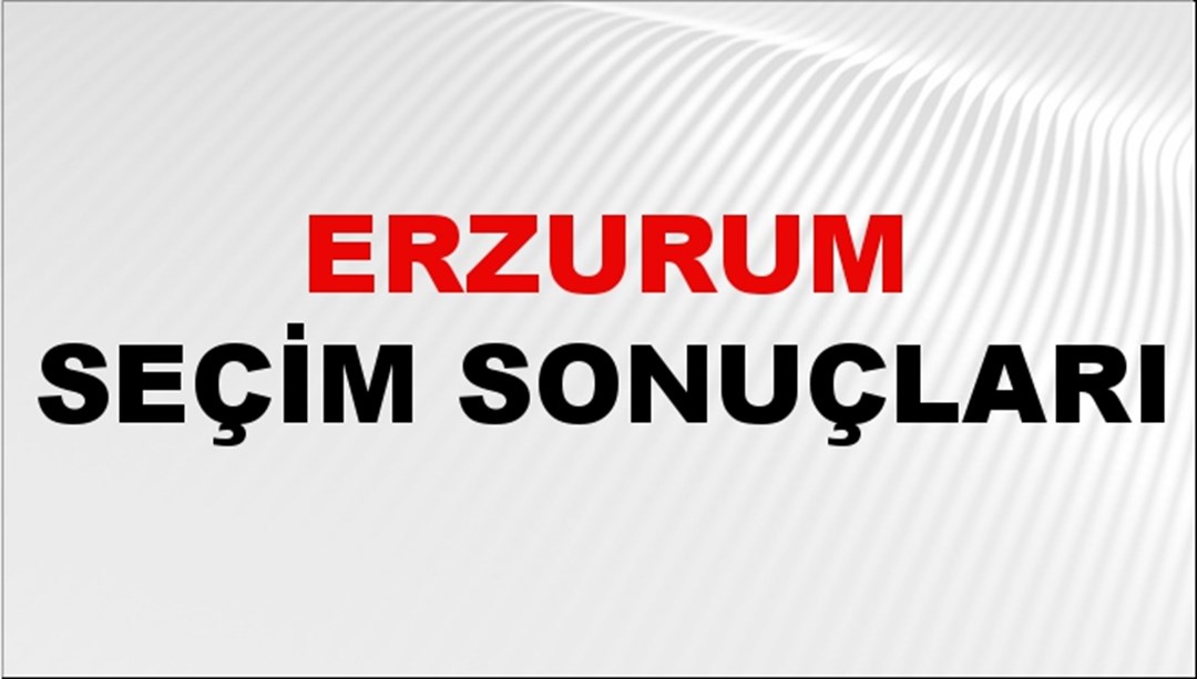 Erzurum Seçim Sonuçları 2024 Canlı: 31 Mart 2024 Türkiye Erzurum Yerel Seçim Sonucu ve YSK İl İl Oy Sonuçları Son Dakika