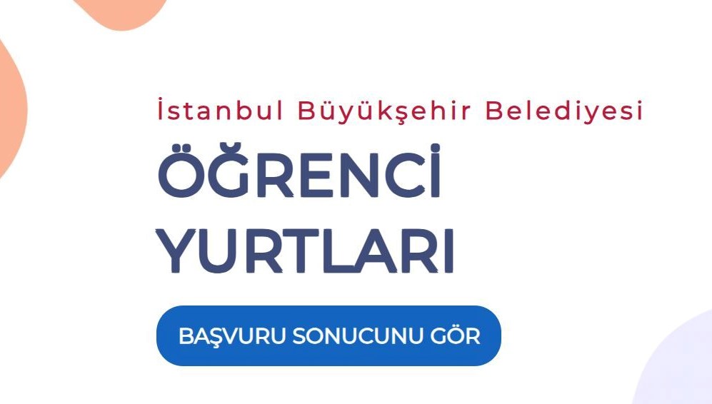İBB Yükseköğrenim yurt başvuru sonuçları açıklandı: Yurt.ibb.İstanbul sonuç sorgulama