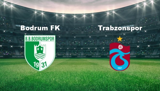 Bodrum - Trabzonspor Maçı Ne Zaman?