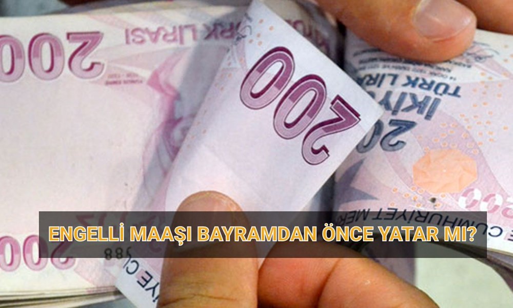 Engelli maaşı bayramdan önce yatacak mı? 2025 Nisan engelli aylığı ödeme tarihi - 1