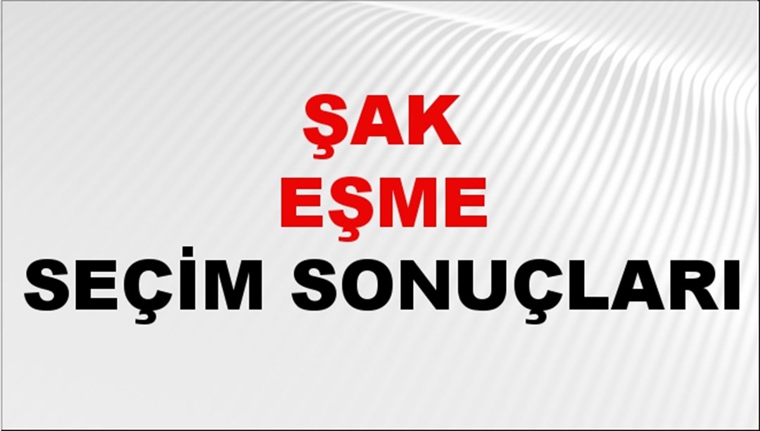 Uşak EŞME Seçim Sonuçları 2024 Canlı: 31 Mart 2024 Türkiye EŞME Yerel Seçim Sonucu ve YSK Oy Sonuçları Son Dakika
