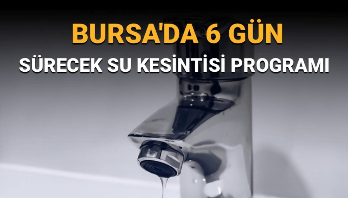 BUSKİ duyurdu: 10-16 Ekim tarihlerinde su kesintisi yaşanacak (Bursa'da sular ne zaman gelecek?)