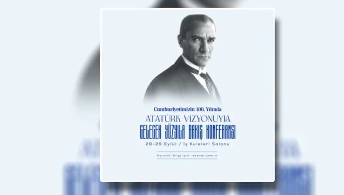 İş Bankası’ndan Cumhuriyetin 100. yaşında Atatürk Konferansı