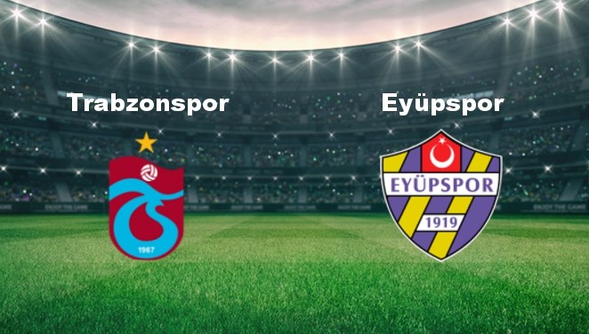 Trabzonspor - Eyüpspor Maçı Ne Zaman? Trabzonspor - Eyüpspor Maçı Hangi Kanalda Canlı Yayınlanacak?