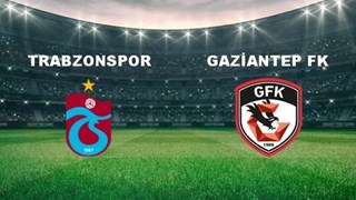 Trabzonspor-Gaziantep FK maçı ne zaman, saat kaçta ve hangi kanalda?