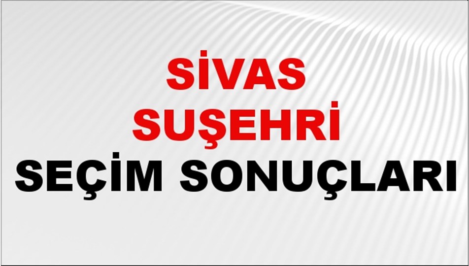 Sivas SUŞEHRİ Seçim Sonuçları 2024 Canlı: 31 Mart 2024 Türkiye SUŞEHRİ Yerel Seçim Sonucu ve YSK Oy Sonuçları Son Dakika