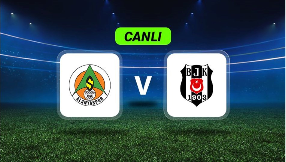 Canlı Anlatım: Alanyaspor-Beşiktaş