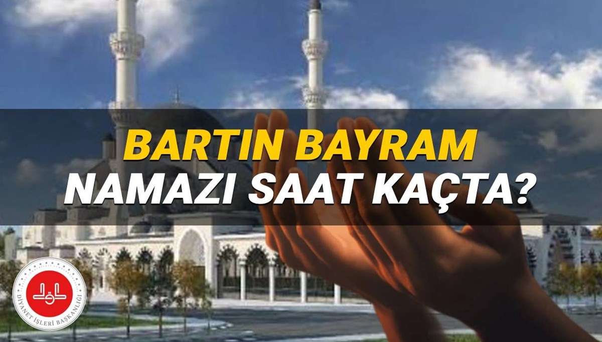 Diyanet Bartın bayram namazı saati 2025: Bartın’da bayram namazı saat kaçta kılınacak?