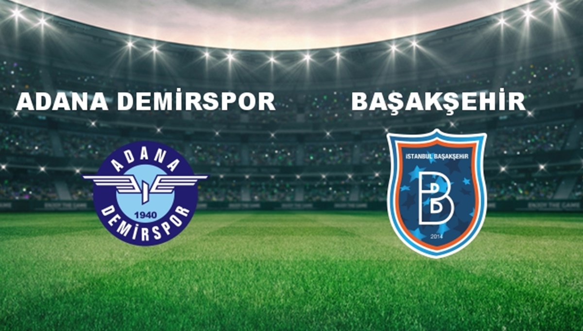 Adana Demir. - Başakşehir Maçı Ne Zaman? Adana Demir. - Başakşehir Maçı Hangi Kanalda Canlı Yayınlanacak? Adana Demir. - Başakşehir Maçı Ne Zaman? Adana Demir. - Başakşehir Maçı Hangi Kanalda Canlı Yayınlanacak?