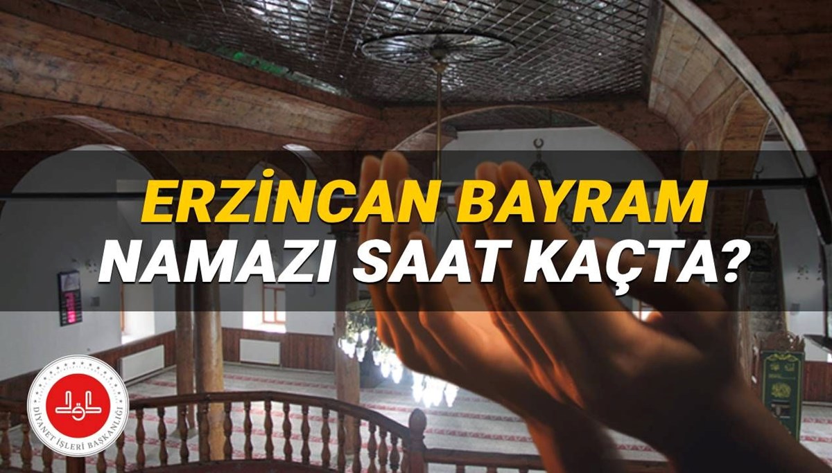 Erzincan bayram namazı saati 2025: Erzincan'da Kurban Bayramı namazı saat kaçta? (Diyanet)