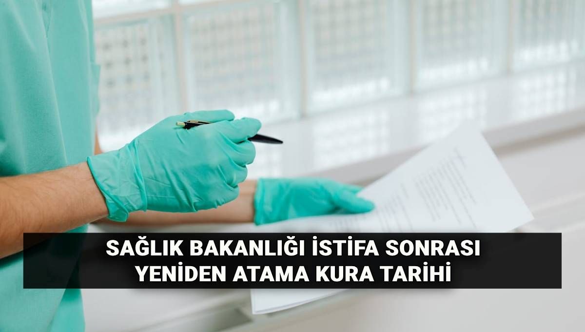 Sağlık Bakanlığı yeniden atama kura takvimi 2025: Sağlık Bakanlığı istifa sonrası açıktan atama başvuruları ne zaman, kimler başvurabilir?