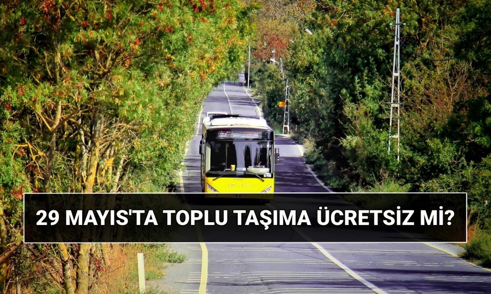İstanbul'da bugün otobüsler fiyatsız mi? 29 Mayıs Perşembe günü toplu taşıma (metro, vapur, tramvay, Marmaray) parasız mı? 72