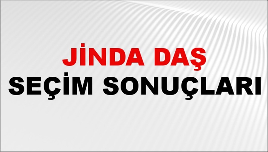 Jinda Daş Seçim Sonuçları 2024 Canlı: 31 Mart 2024 Türkiye Jinda Daş Yerel Seçim Sonucu ve İlçe İlçe YSK Oy Sonuçları Son Dakika
