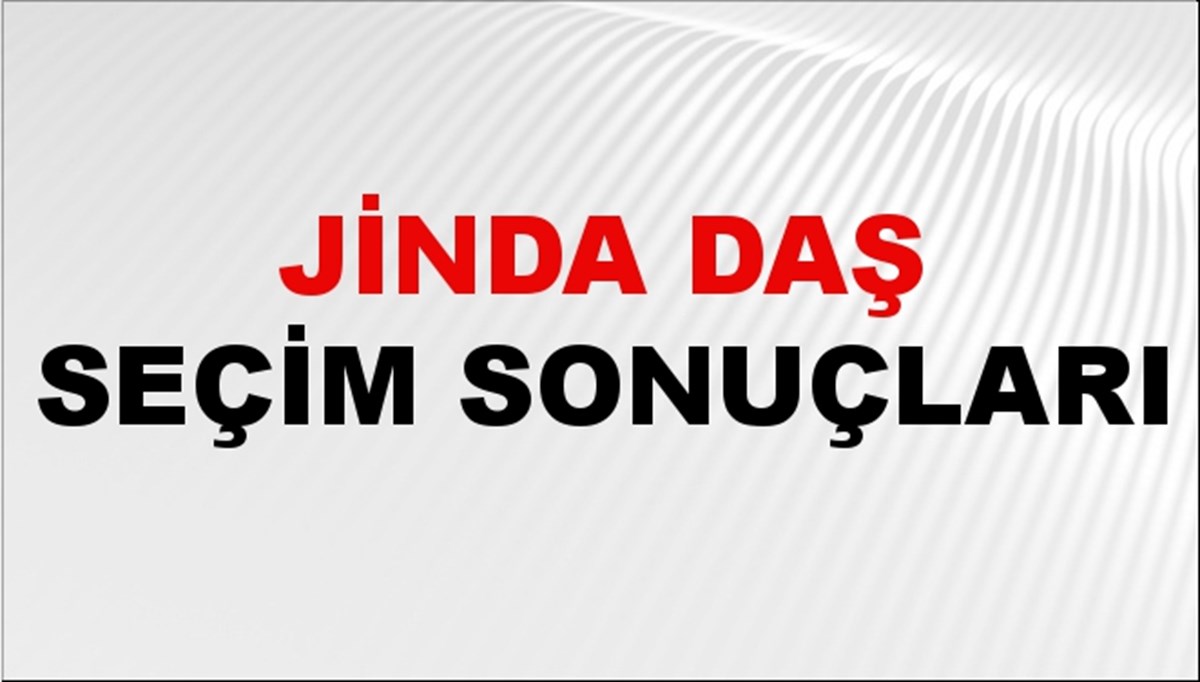 Jinda Daş Seçim Sonuçları 2024 Canlı: 31 Mart 2024 Türkiye Jinda Daş Yerel Seçim Sonucu ve İlçe İlçe YSK Oy Sonuçları Son Dakika