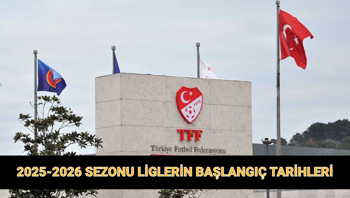 2025-2026 sezonunda Ligler ne zaman başlayacak? Yeni sezon Liglerin başlangı. tarihleri