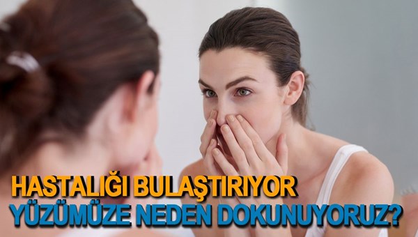 Neden yüzümüze dokunmadan duramıyoruz?