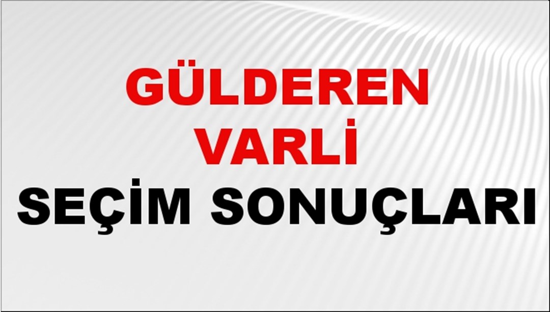 Gülderen Varli Seçim Sonuçları 2024 Canlı: 31 Mart 2024 Türkiye Gülderen Varli Yerel Seçim Sonucu ve İlçe İlçe YSK Oy Sonuçları Son Dakika