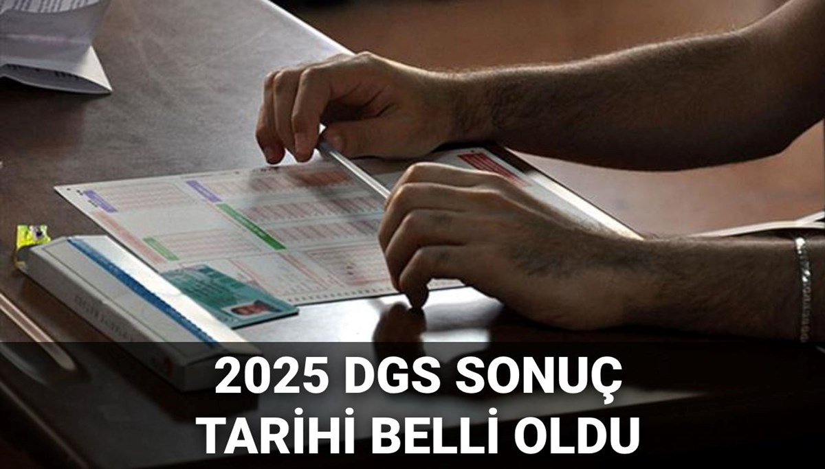 DGS sonuçları ne zaman açıklanacak? 2025 Dikey Geçiş Sınavı sonuç tarihi belli oldu