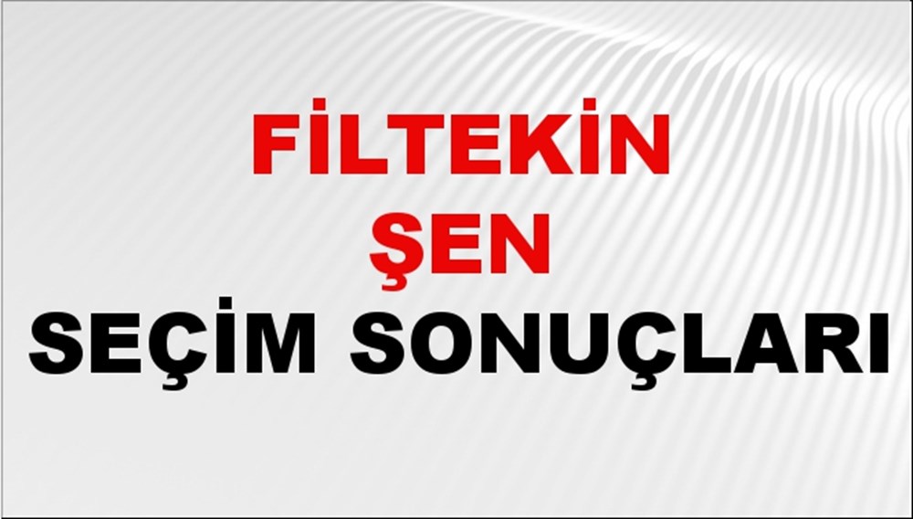 Filtekin Şen Seçim Sonuçları 2024 Canlı: 31 Mart 2024 Türkiye Filtekin Şen Yerel Seçim Sonucu ve İlçe İlçe YSK Oy Sonuçları Son Dakika - 1