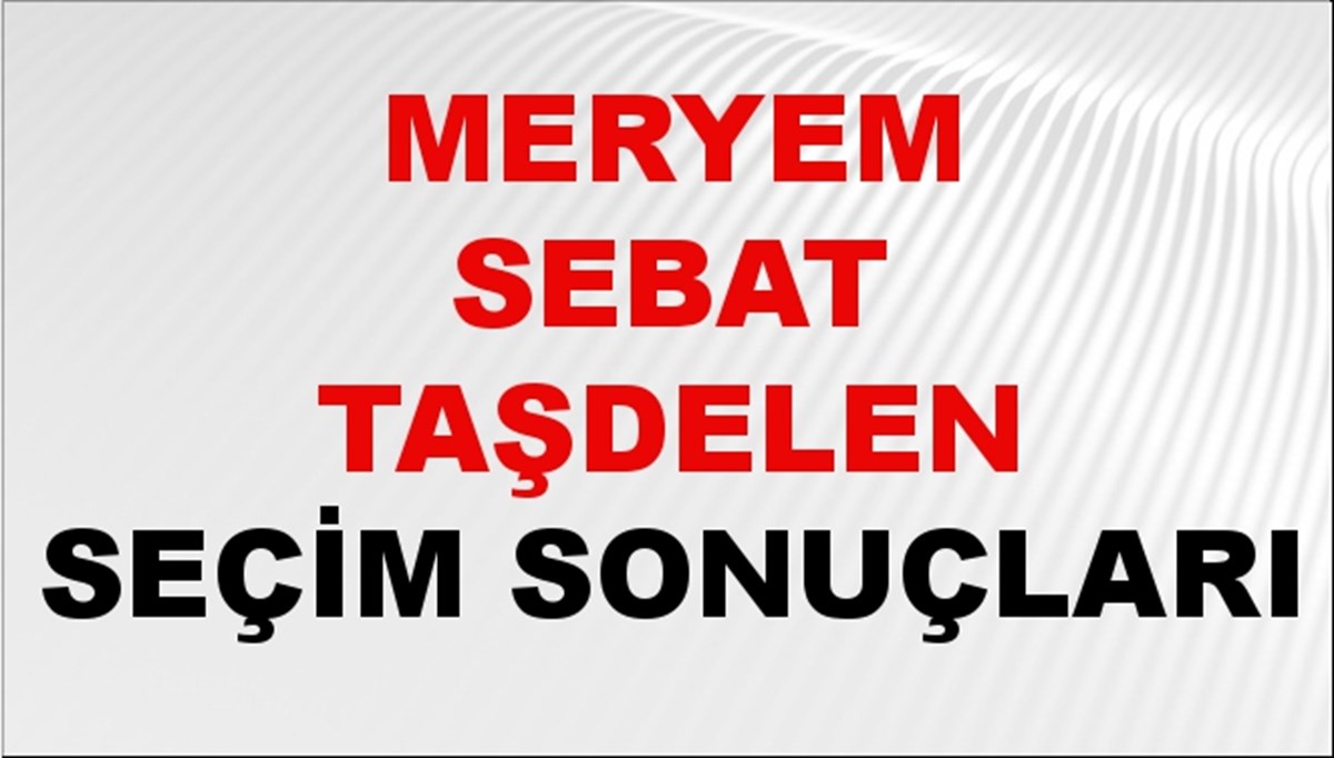 Meryem Sebat Taşdelen Seçim Sonuçları 2024 Canlı: 31 Mart 2024 Türkiye Meryem Sebat Taşdelen Yerel Seçim Sonucu ve İlçe İlçe YSK Oy Sonuçları Son Dakika Meryem Sebat Taşdelen Seçim Sonuçları 2024 Canlı: 31 Mart 2024 Türkiye Meryem Sebat Taşdelen Yerel Seçim Sonucu ve İlçe İlçe YSK Oy Sonuçları Son Dakika