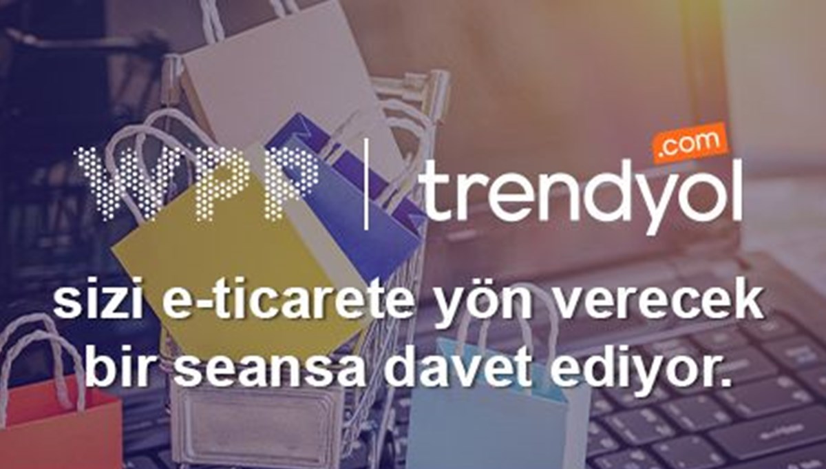 WPP ve Trendyol e-ticaretteki fırsatları tartışacak