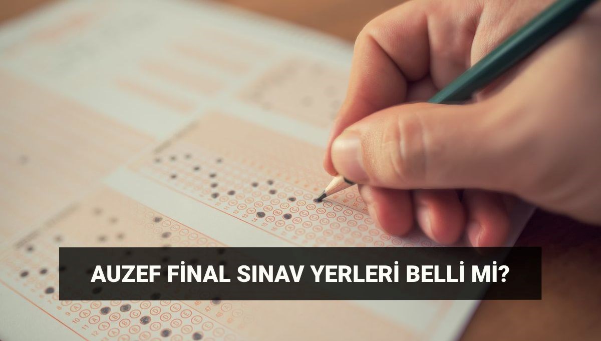 AUZEF final sınav giriş belgesi tarihi: İstanbul Üniversitesi (AUZEF) bahar dönemi bitirme sınavı ne zaman?
