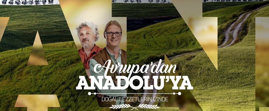 Avrupa'dan Anadolu'ya Doğal Lezzetlerin İzinde
