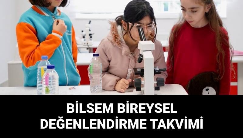 BİLSEM bireysel değerlendirme sınavları ne zaman? (BİLSEM bireysel değerlendirme sınav tarihleri)