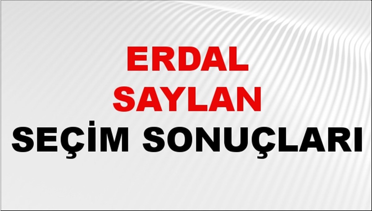 Erdal Saylan Seçim Sonuçları 2024 Canlı: 31 Mart 2024 Türkiye Erdal Saylan Yerel Seçim Sonucu ve İlçe İlçe YSK Oy Sonuçları Son Dakika