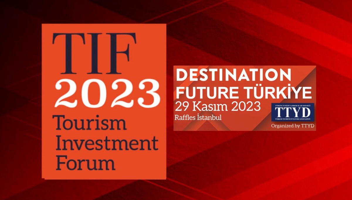 Turizm yatırımcıları buluşuyor (TIF 2023 29 Kasım'da İstanbul'da) Turizm yatırımcıları buluşuyor (TIF 2023 29 Kasım'da İstanbul'da)